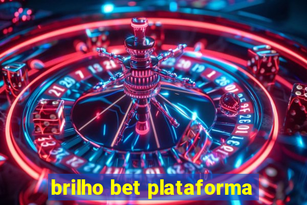 brilho bet plataforma